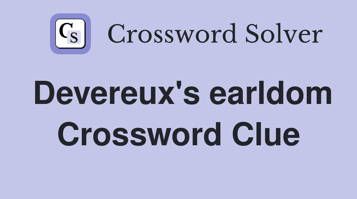 Devereux's earldom Crossword Clue