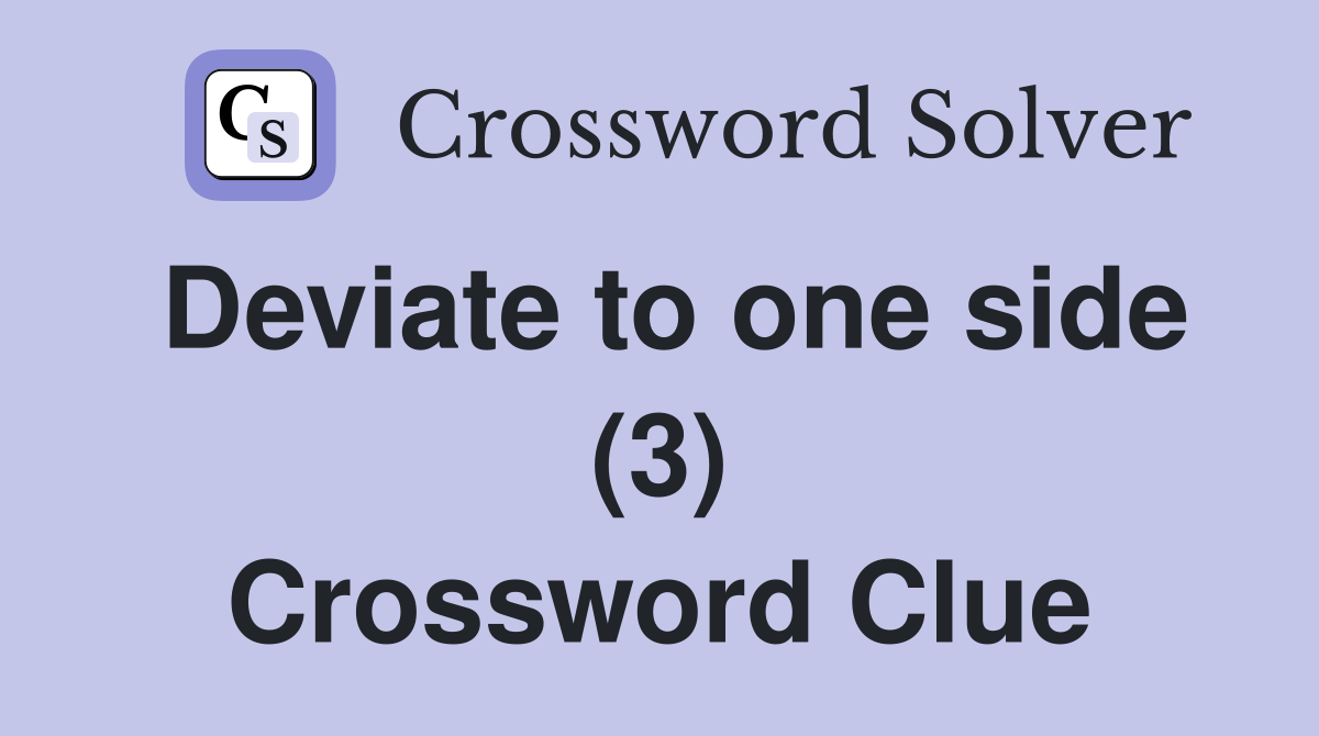 Deviate to one side (3) Crossword Clue