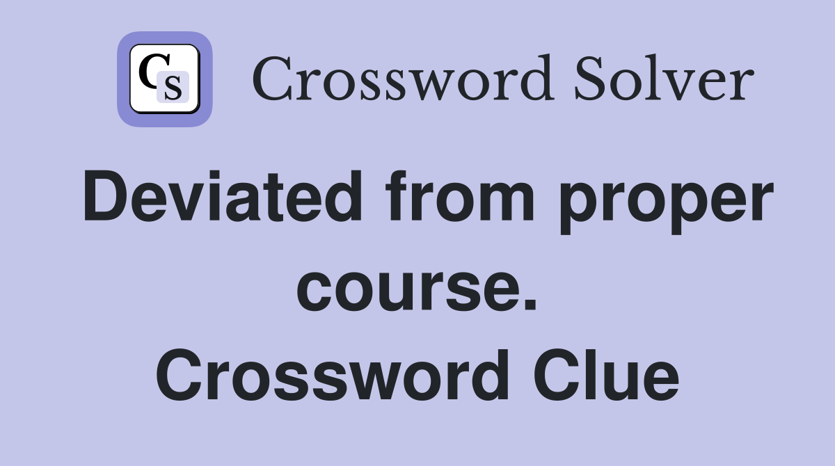 Deviated from proper course. Crossword Clue