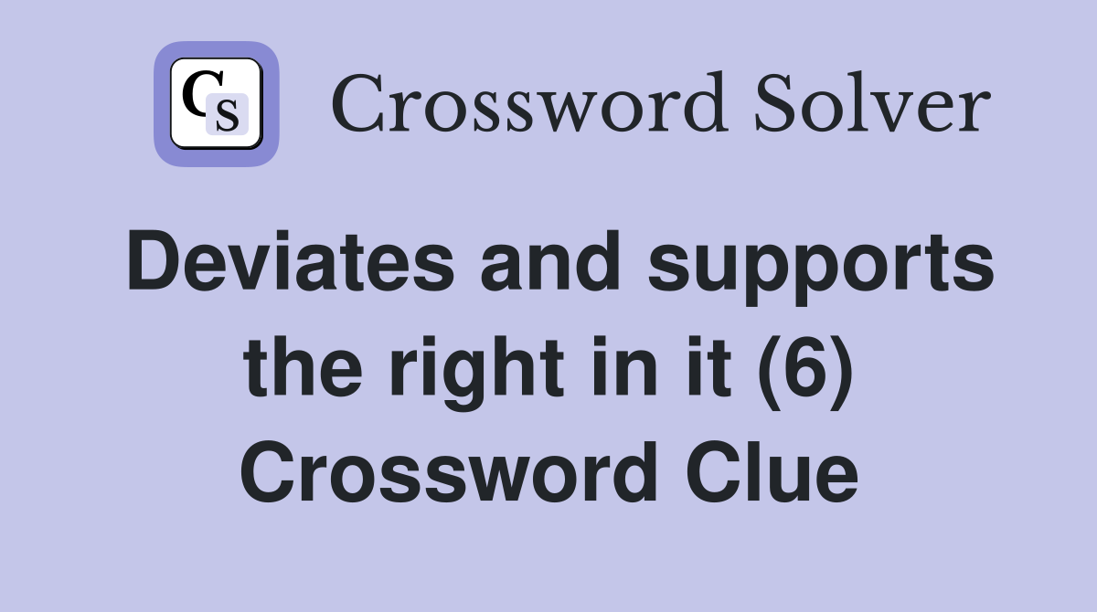 Deviates and supports the right in it (6) Crossword Clue