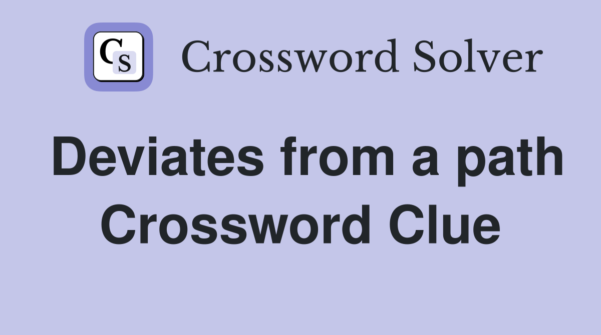 Deviates from a path Crossword Clue