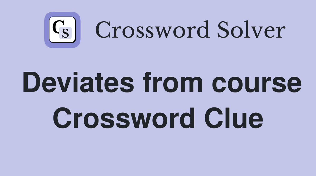 Deviates from course Crossword Clue