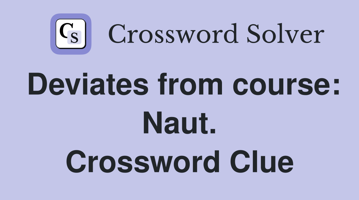 Deviates from course: Naut. Crossword Clue