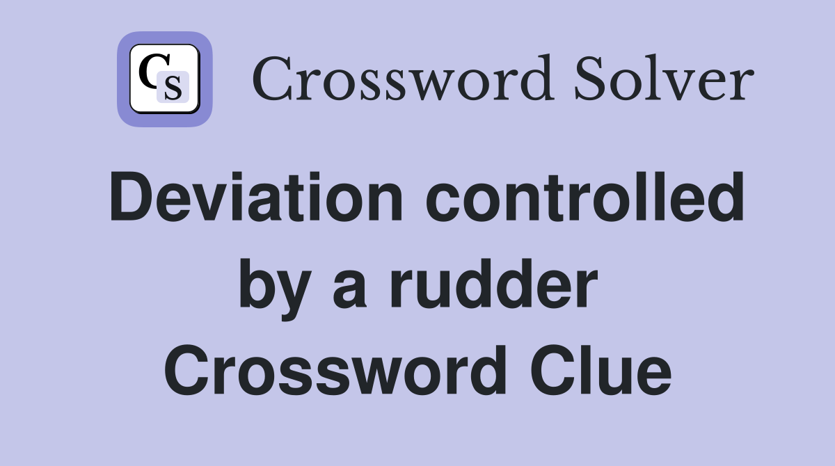 Deviation controlled by a rudder Crossword Clue