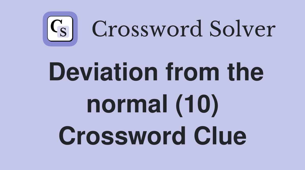 Deviation from the normal (10) Crossword Clue