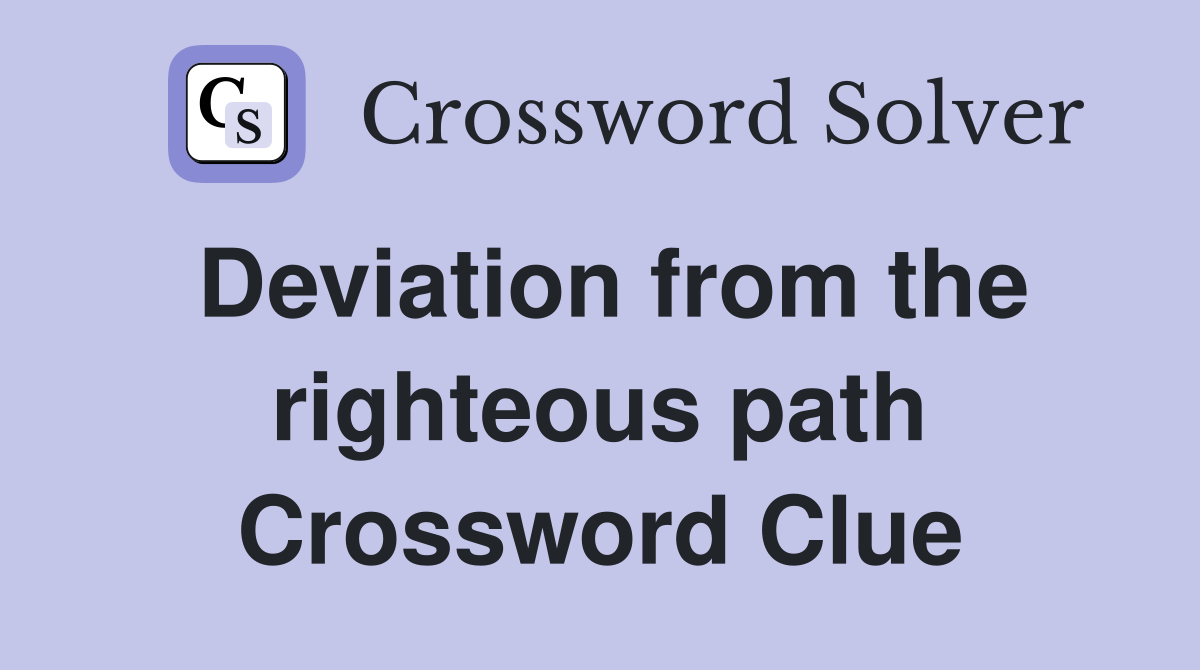 Deviation from the righteous path Crossword Clue