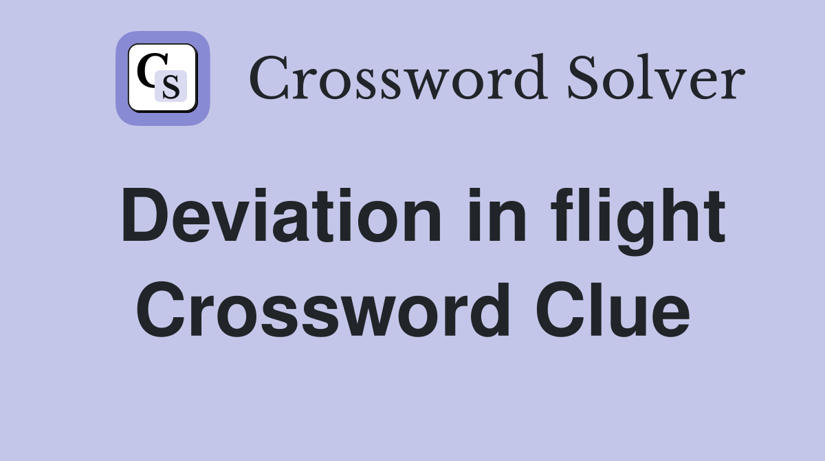 Deviation in flight Crossword Clue