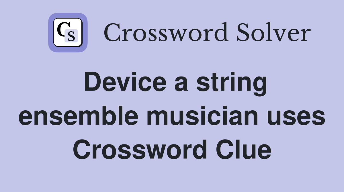 Device a string ensemble musician uses Crossword Clue