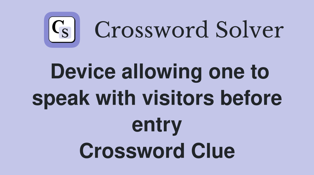 Device allowing one to speak with visitors before entry Crossword Clue