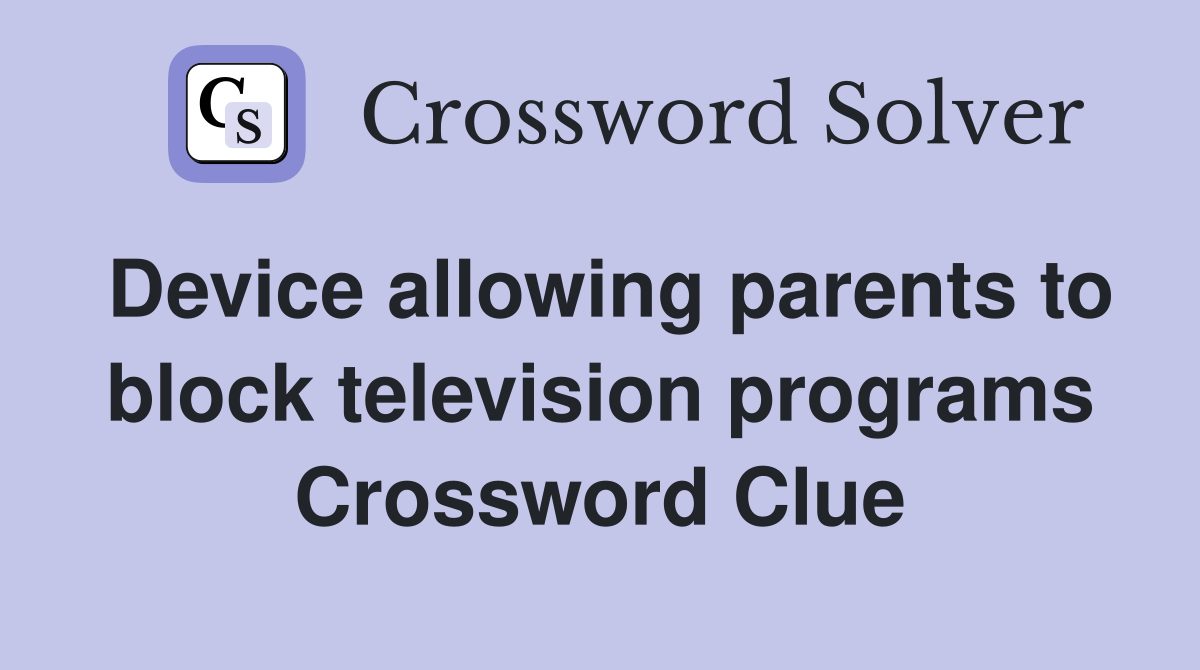 Device allowing parents to block television programs Crossword Clue