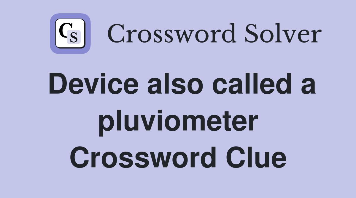 Device also called a pluviometer Crossword Clue