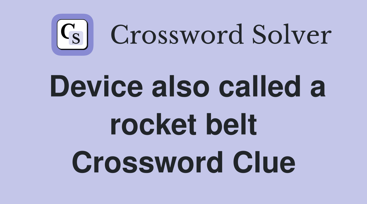 Device also called a rocket belt Crossword Clue