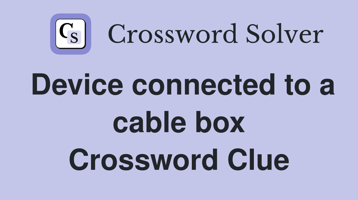 Device connected to a cable box Crossword Clue