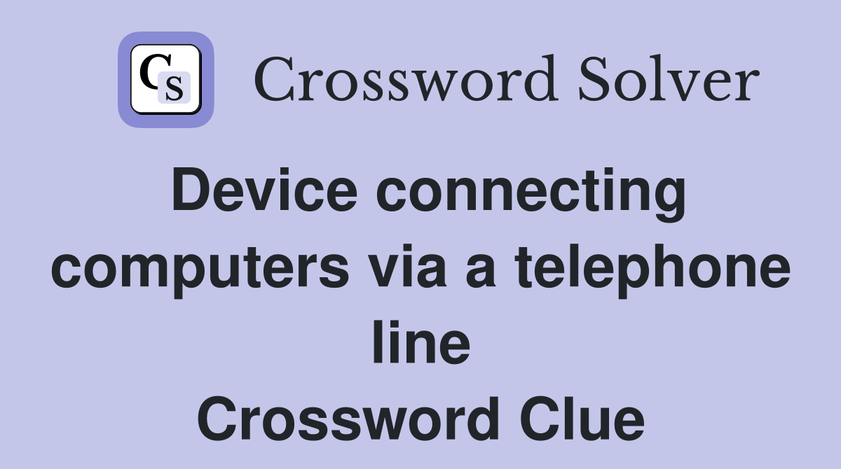 Device connecting computers via a telephone line Crossword Clue