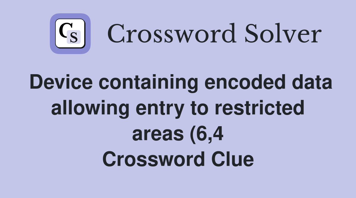 Device containing encoded data allowing entry to restricted areas (6 4 Device containing encoded data allowing entry to restricted areas (6 4
