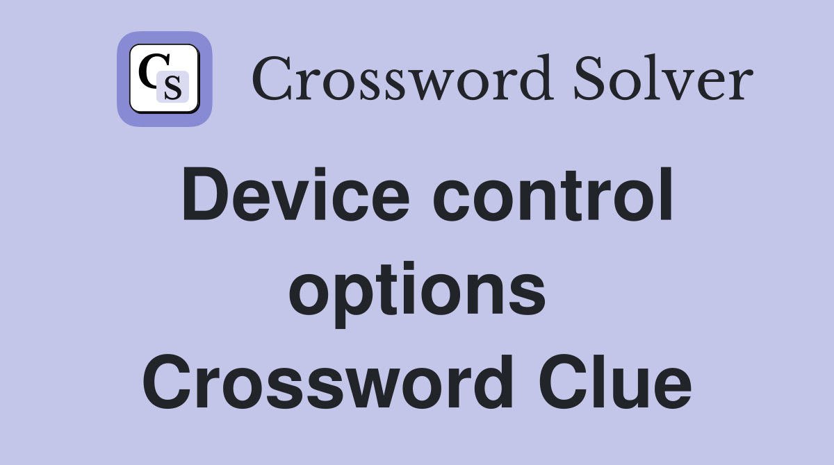 Device control options Crossword Clue