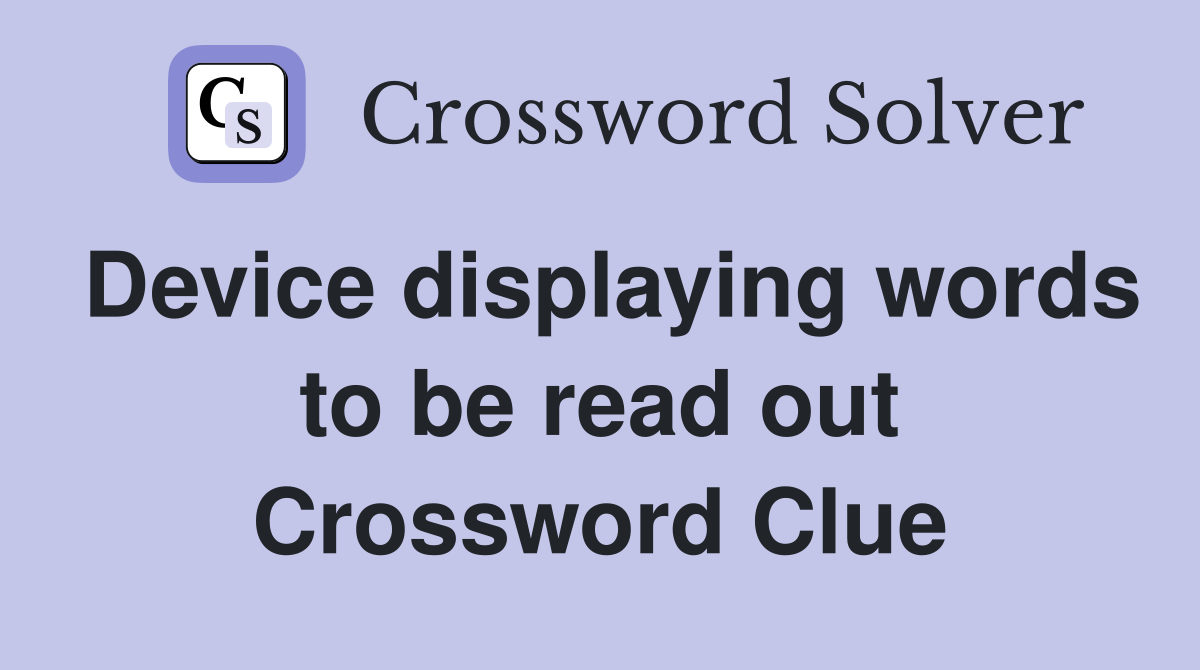 Device displaying words to be read out Crossword Clue