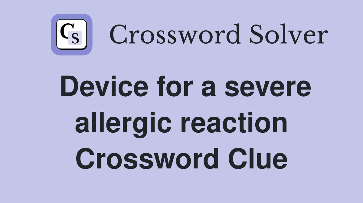 Device for a severe allergic reaction Crossword Clue