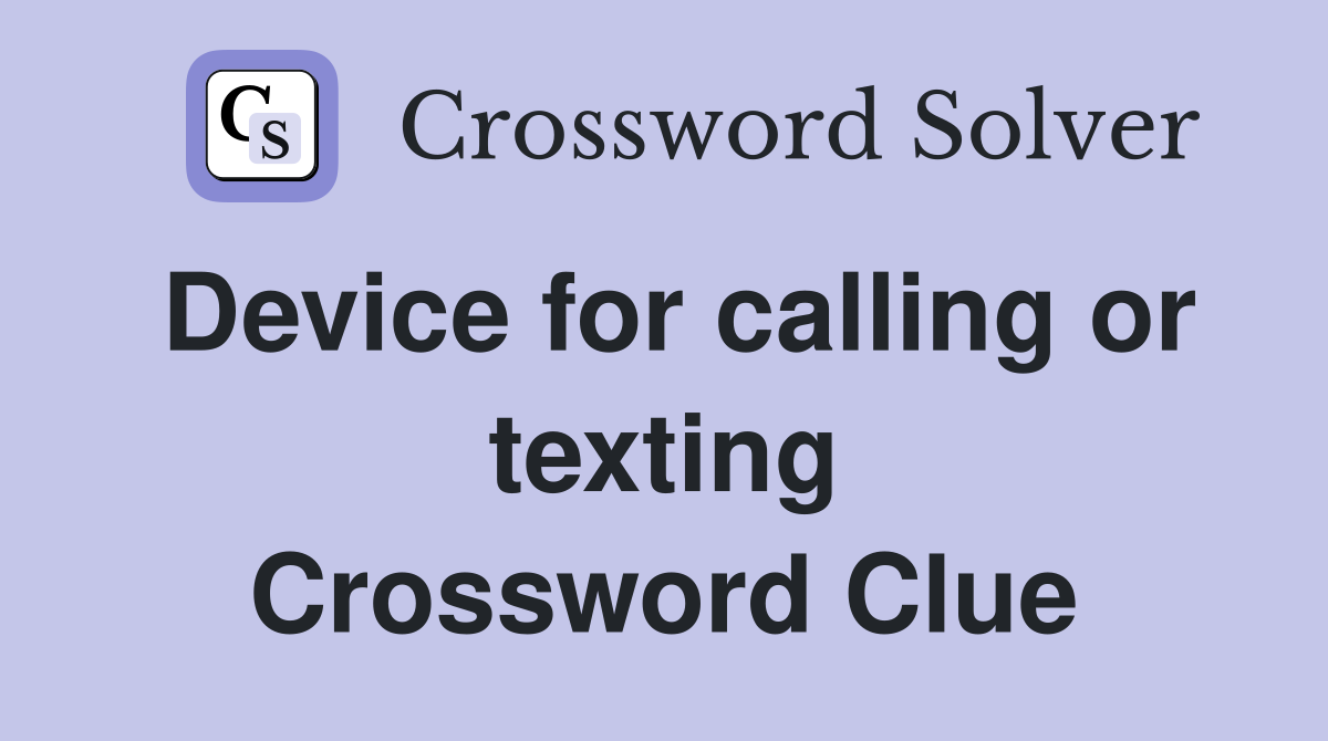 Device for calling or texting Crossword Clue