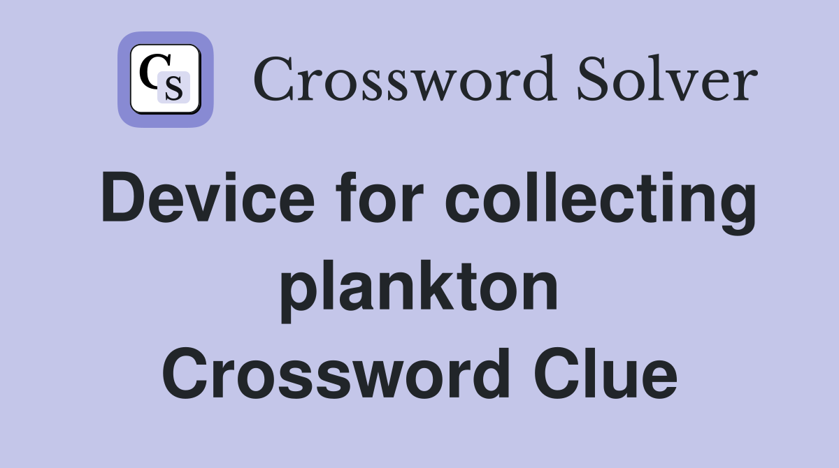 Device for collecting plankton Crossword Clue