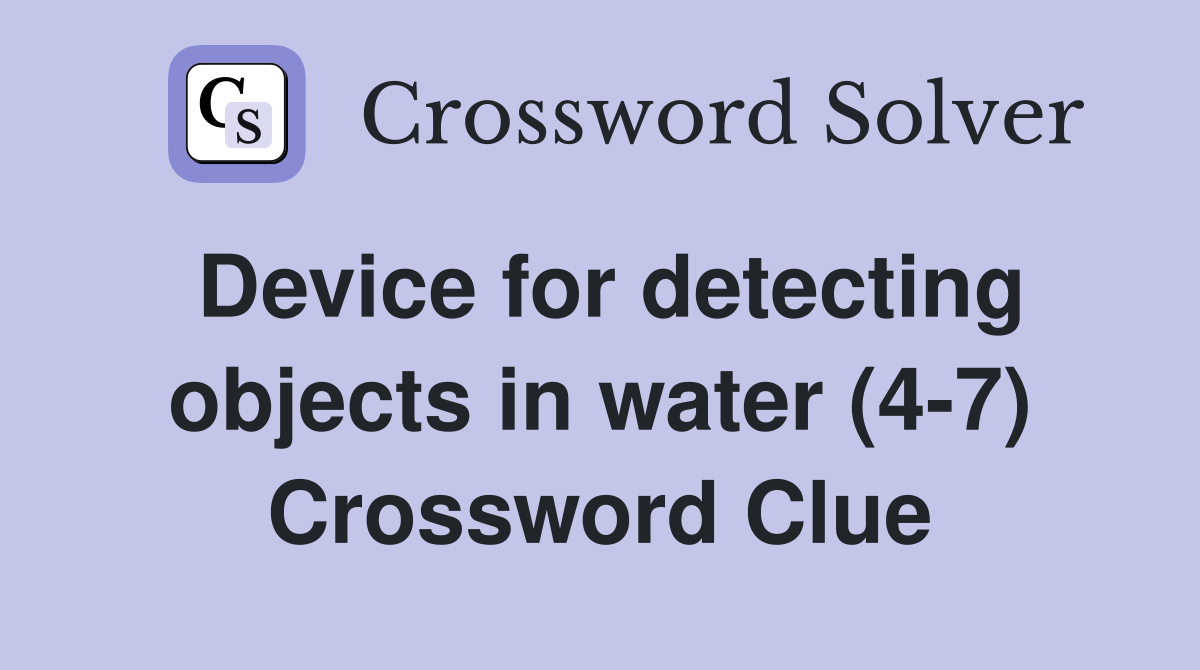 Device for detecting objects in water (4-7) Crossword Clue