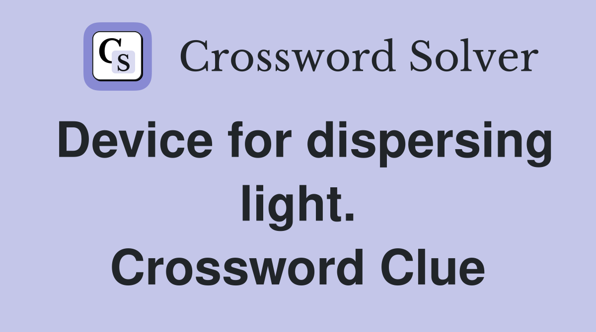 Device for dispersing light. Crossword Clue