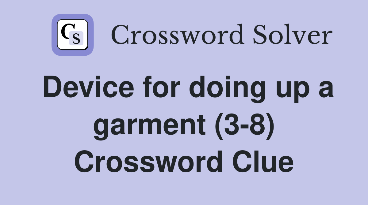 Device for doing up a garment (3-8) Crossword Clue