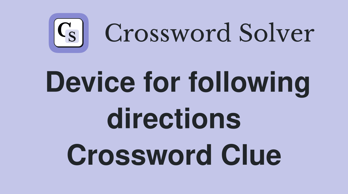 Device for following directions Crossword Clue