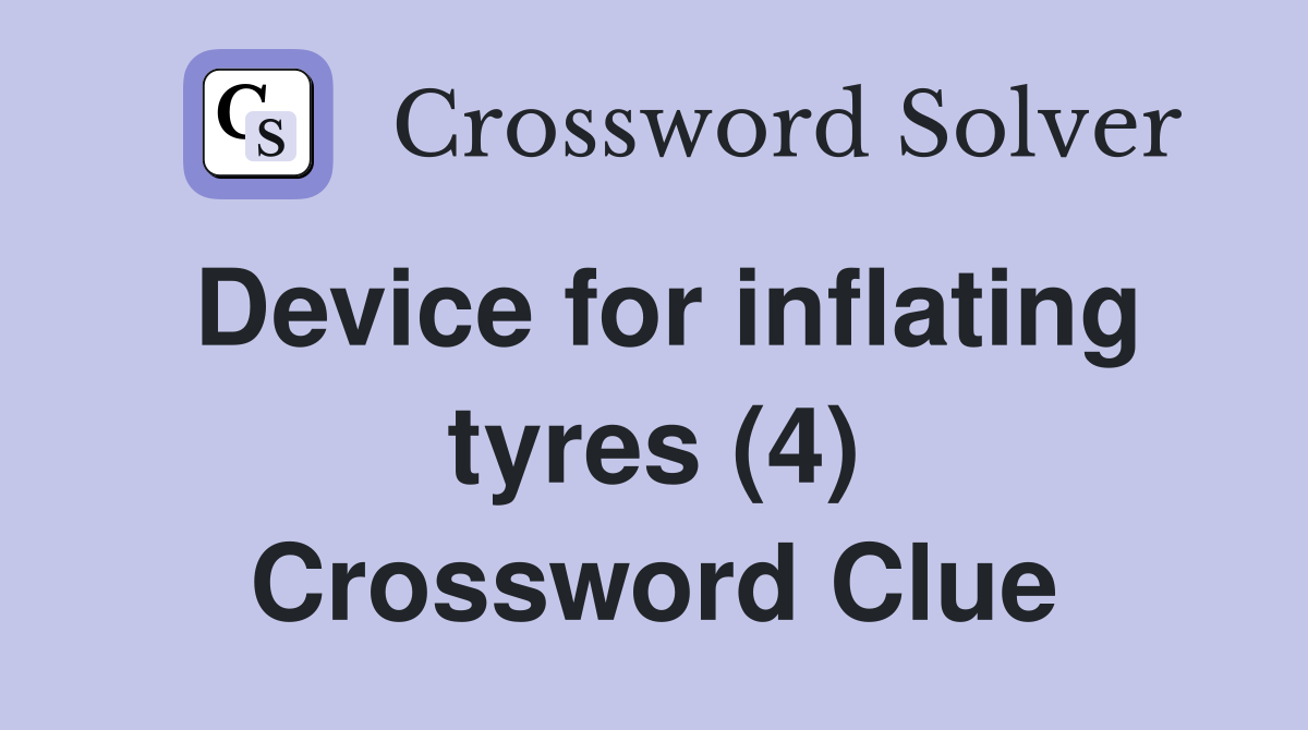 Device for inflating tyres (4) Crossword Clue