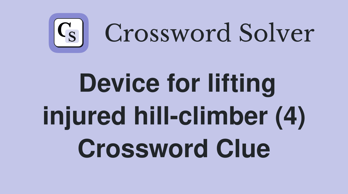Device for lifting injured hill-climber (4) Crossword Clue