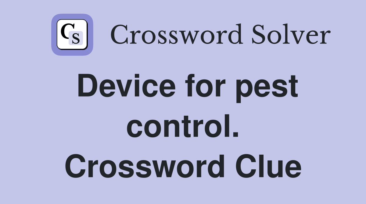 Device for pest control. Crossword Clue