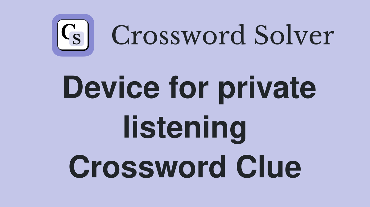 Device for private listening Crossword Clue
