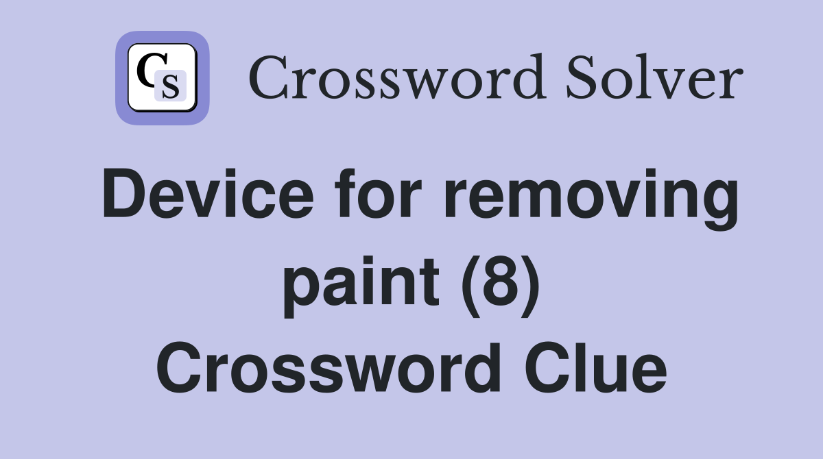 Device for removing paint (8) Crossword Clue