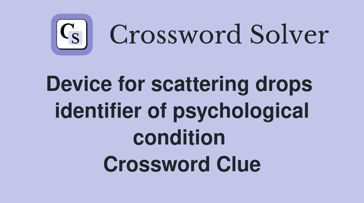 Device for scattering drops   identifier of psychological condition  Crossword Clue
