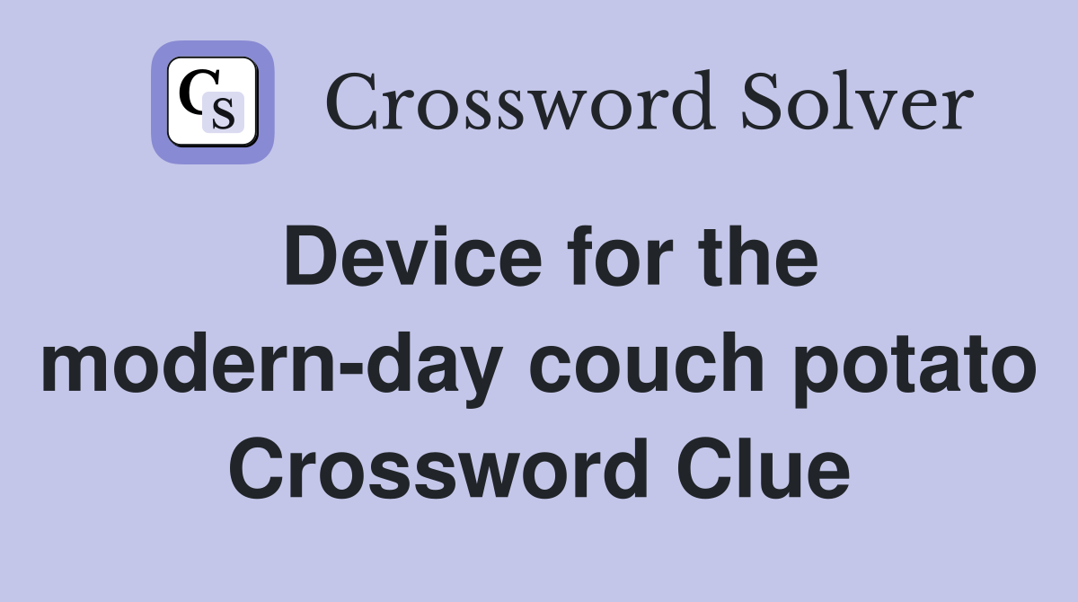 Device for the modern-day couch potato Crossword Clue