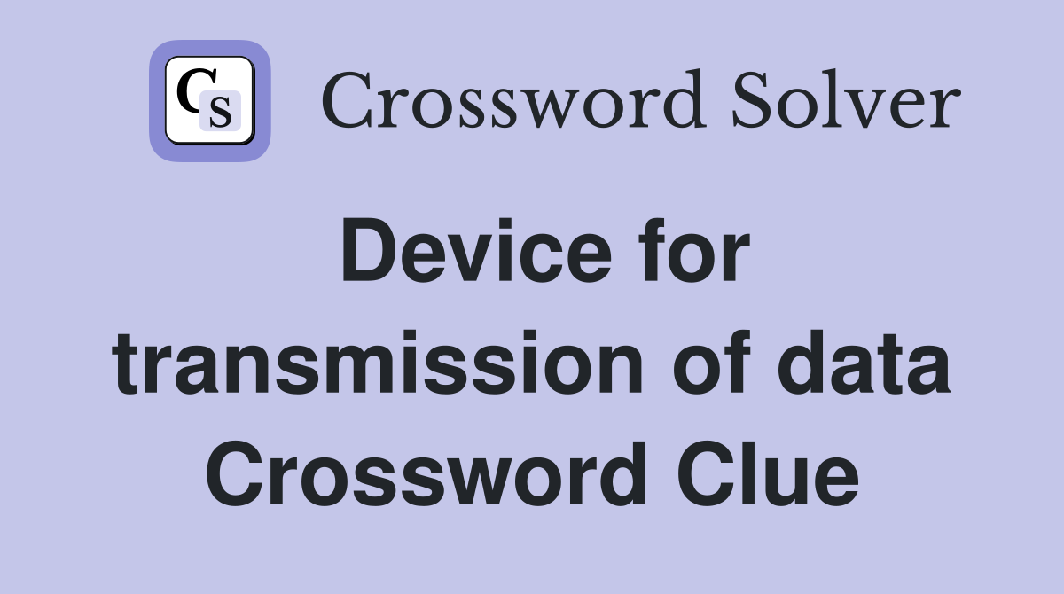 Device for transmission of data Crossword Clue