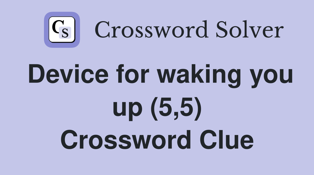 Device for waking you up (5,5) Crossword Clue