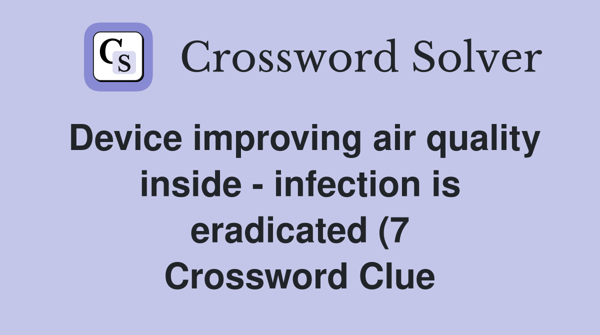 Device improving air quality inside infection is eradicated (7 Device improving air quality inside infection is eradicated (7