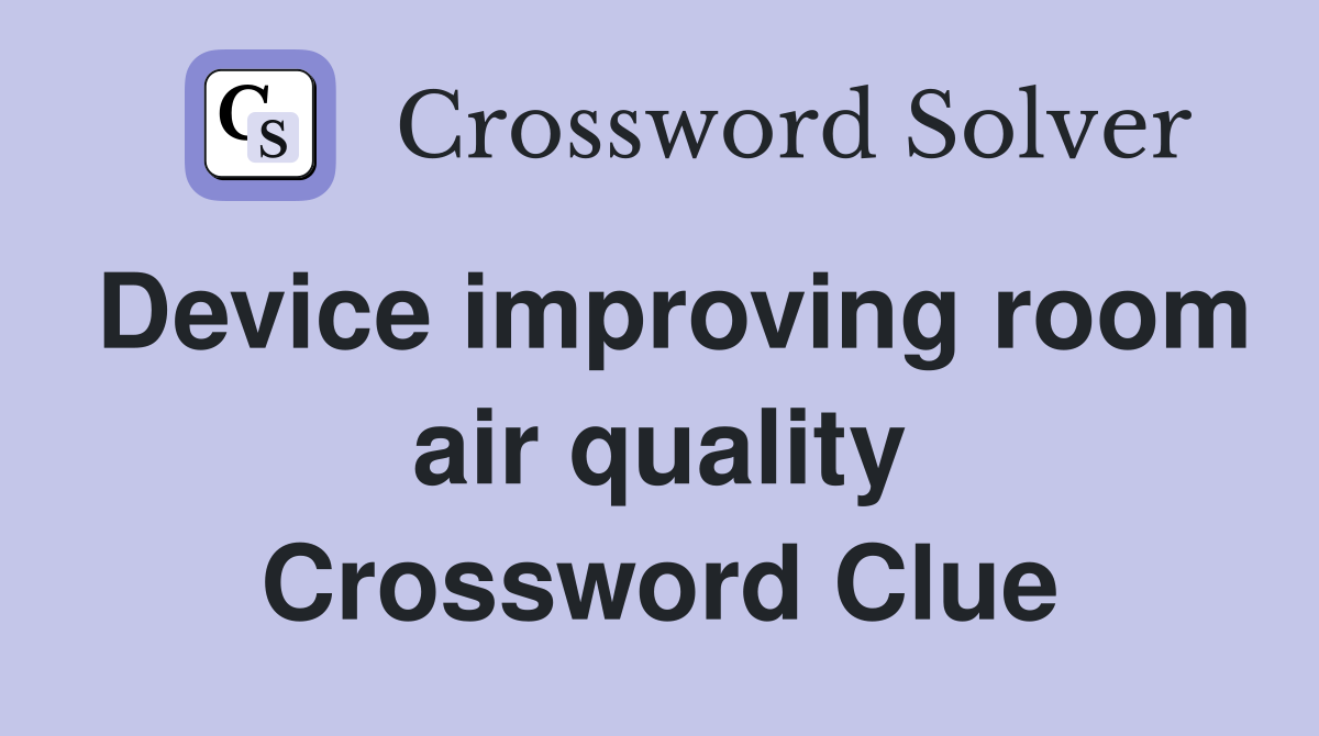 Device improving room air quality Crossword Clue