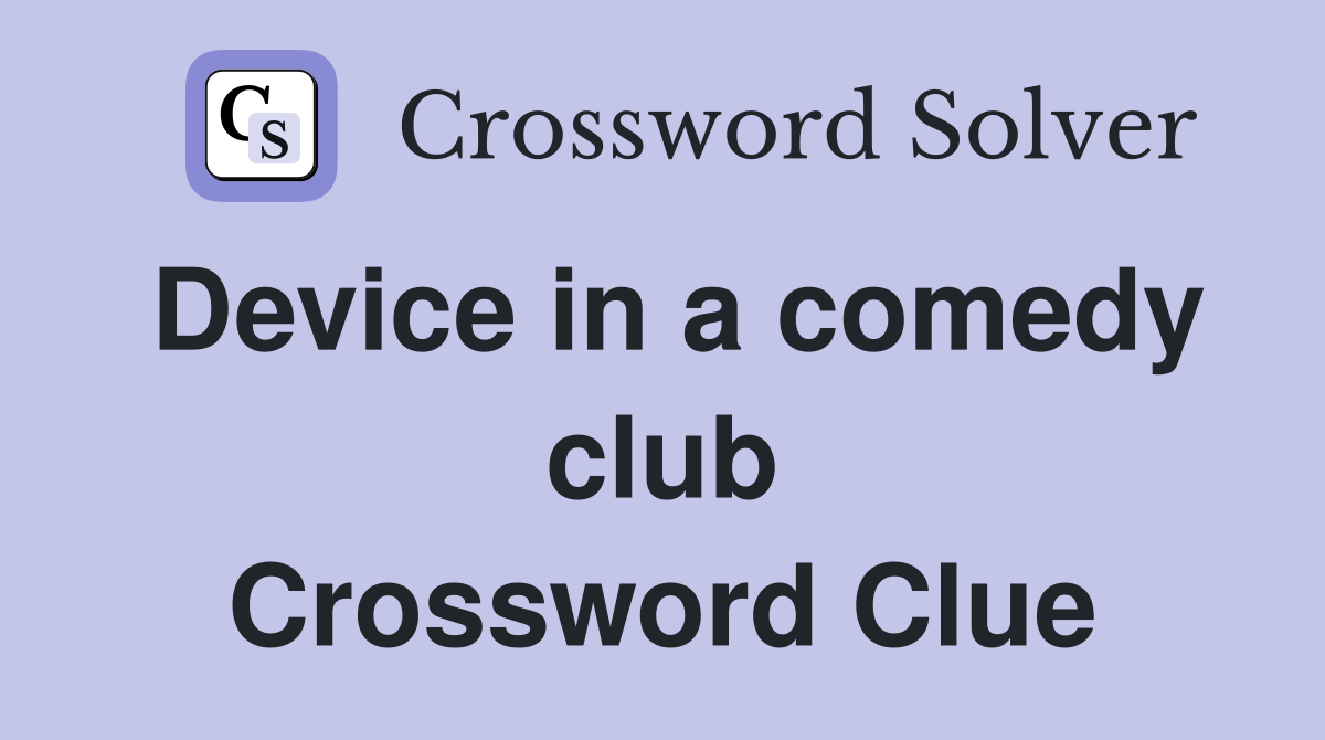 Device in a comedy club Crossword Clue
