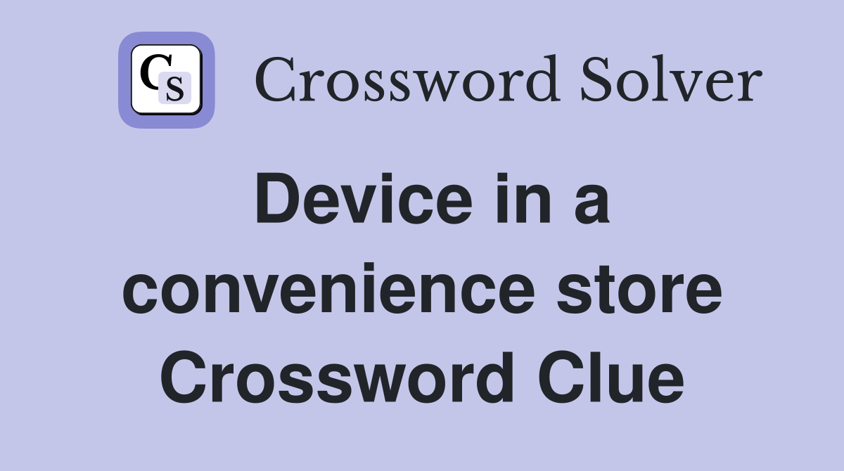Device in a convenience store Crossword Clue