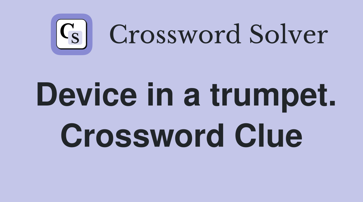 Device in a trumpet. Crossword Clue