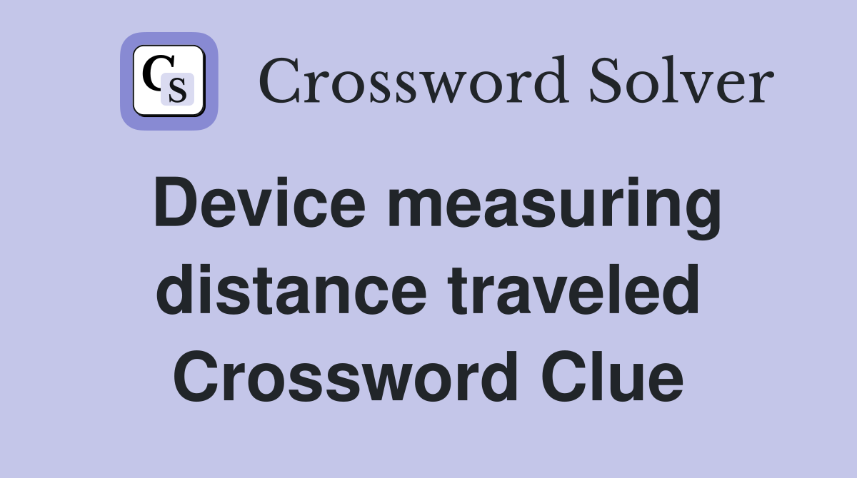 Device measuring distance traveled Crossword Clue