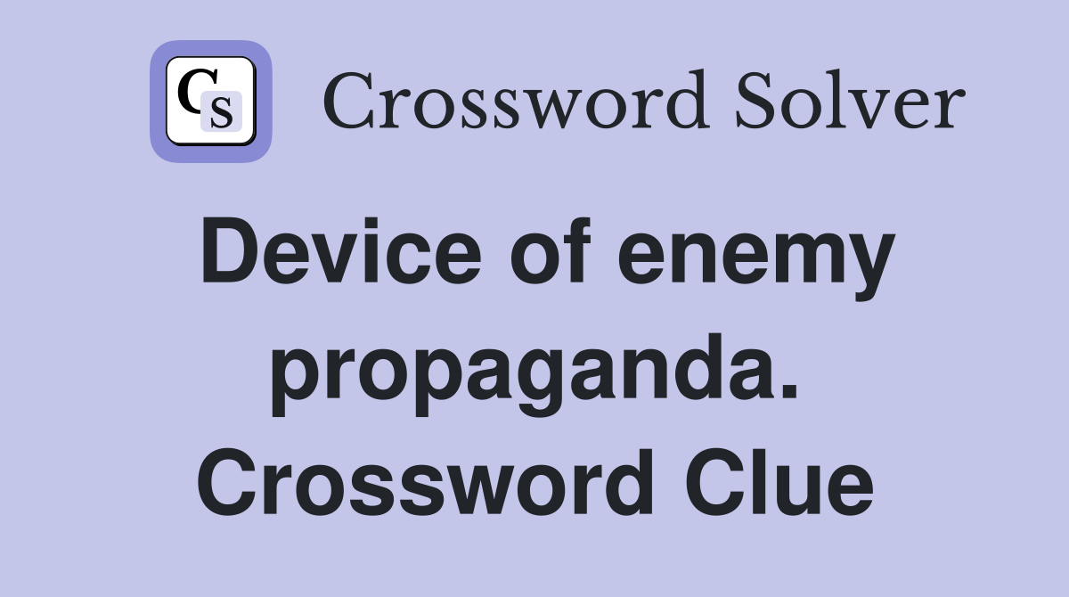 Device of enemy propaganda. Crossword Clue