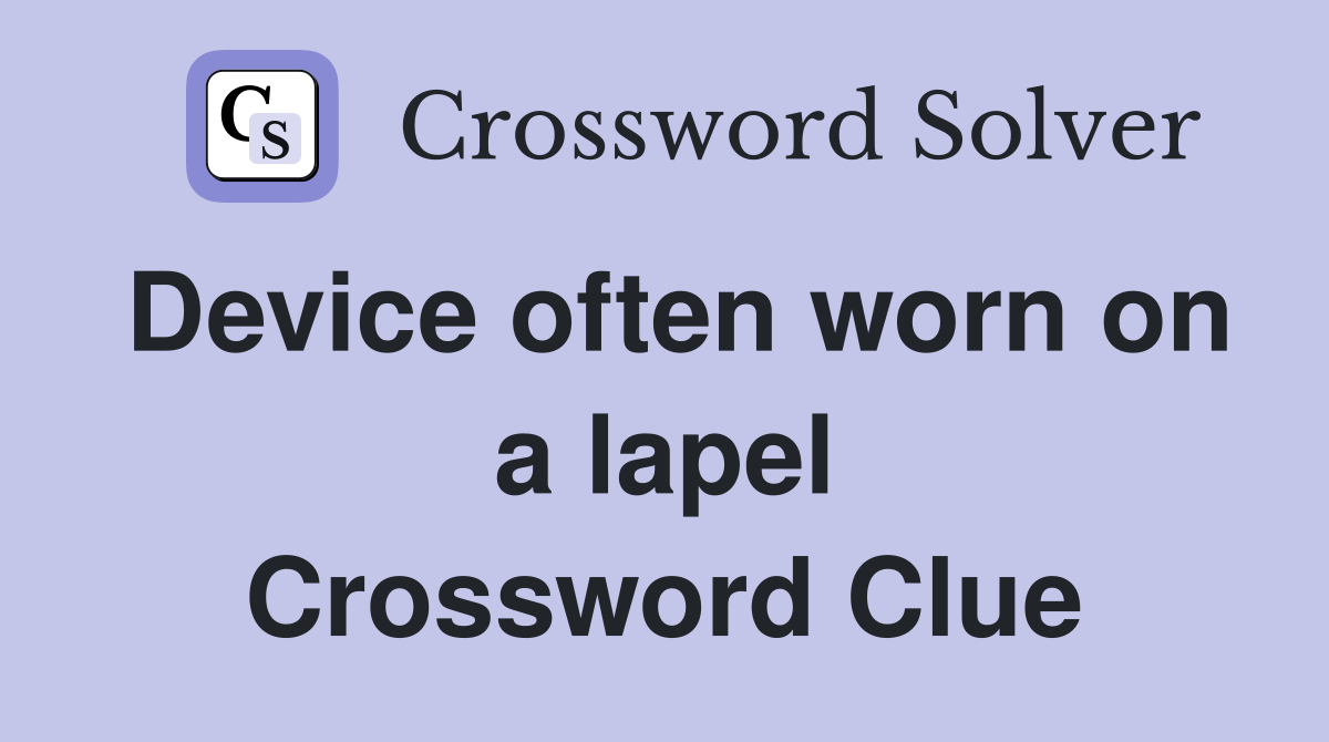 Device often worn on a lapel Crossword Clue