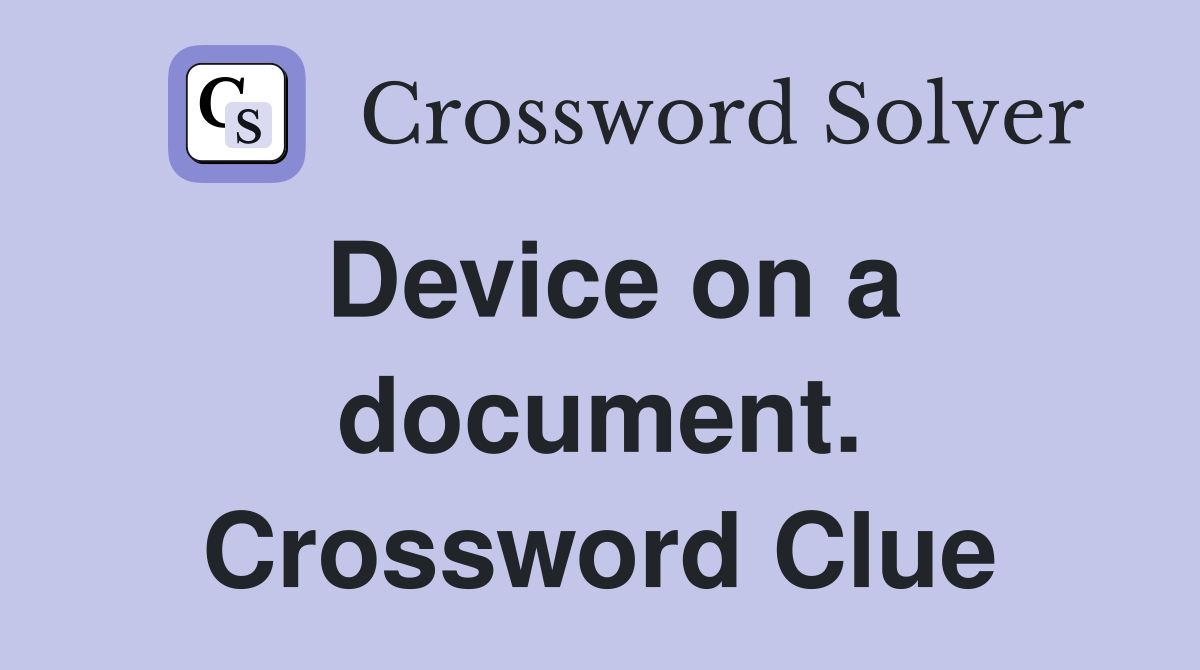 Device on a document. Crossword Clue