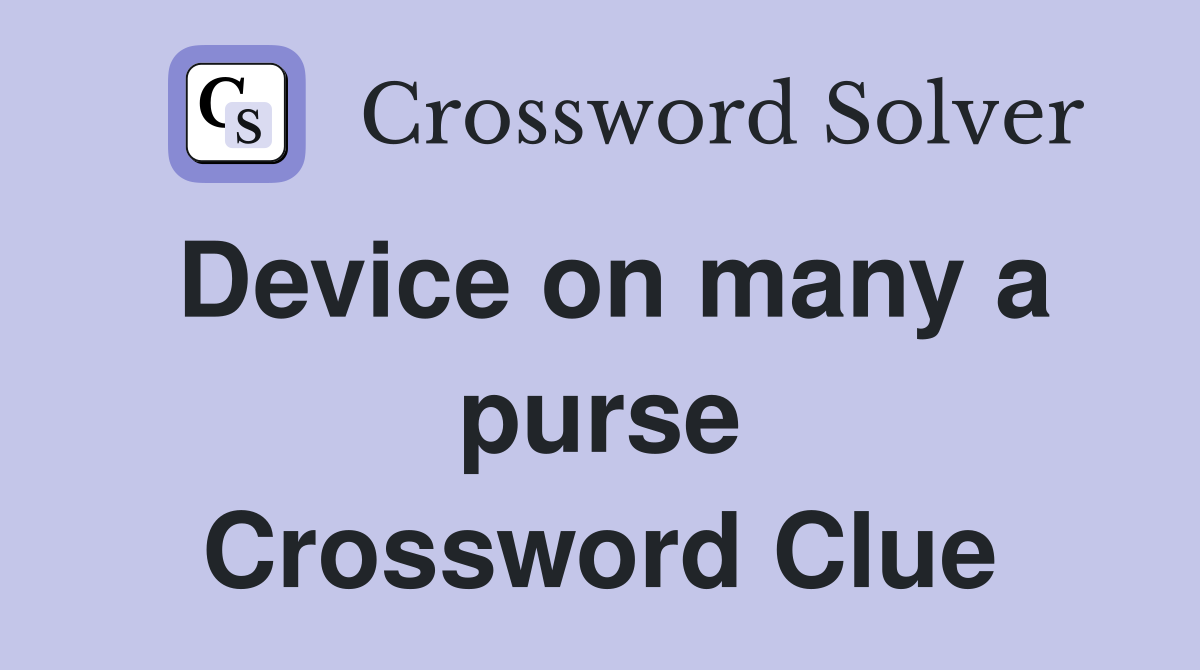 Device on many a purse Crossword Clue