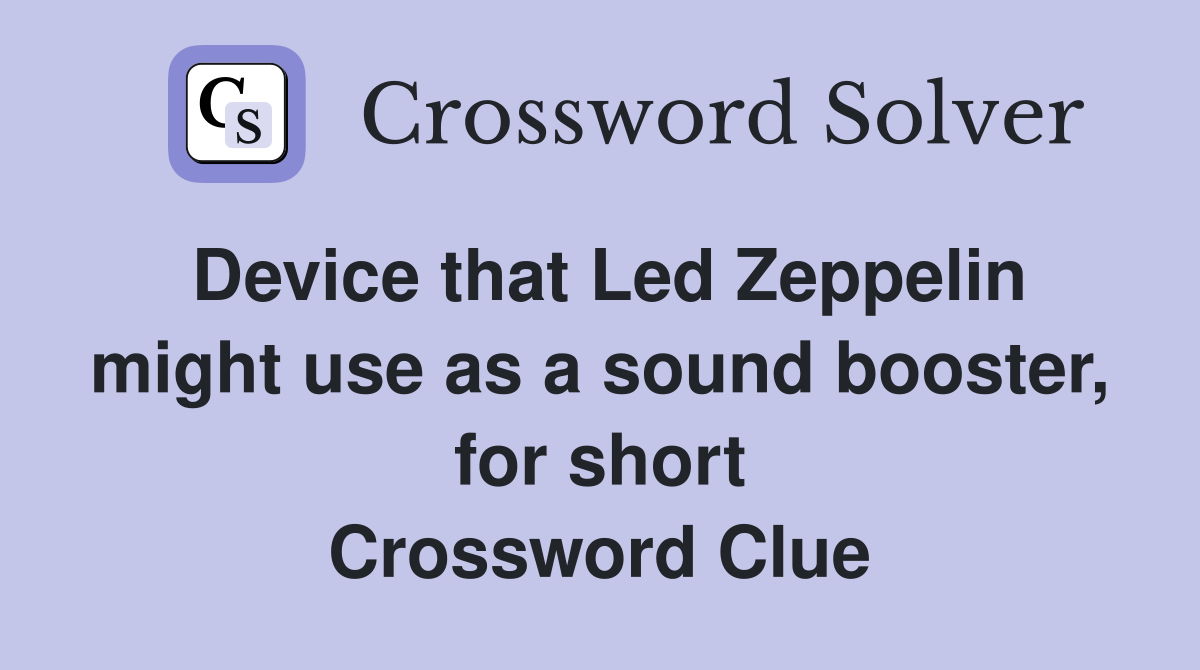 Device that Led Zeppelin might use as a sound booster, for short Crossword Clue