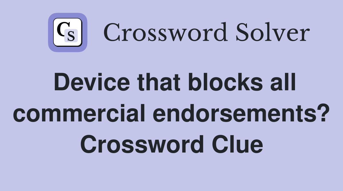 Device that blocks all commercial endorsements? Crossword Clue
