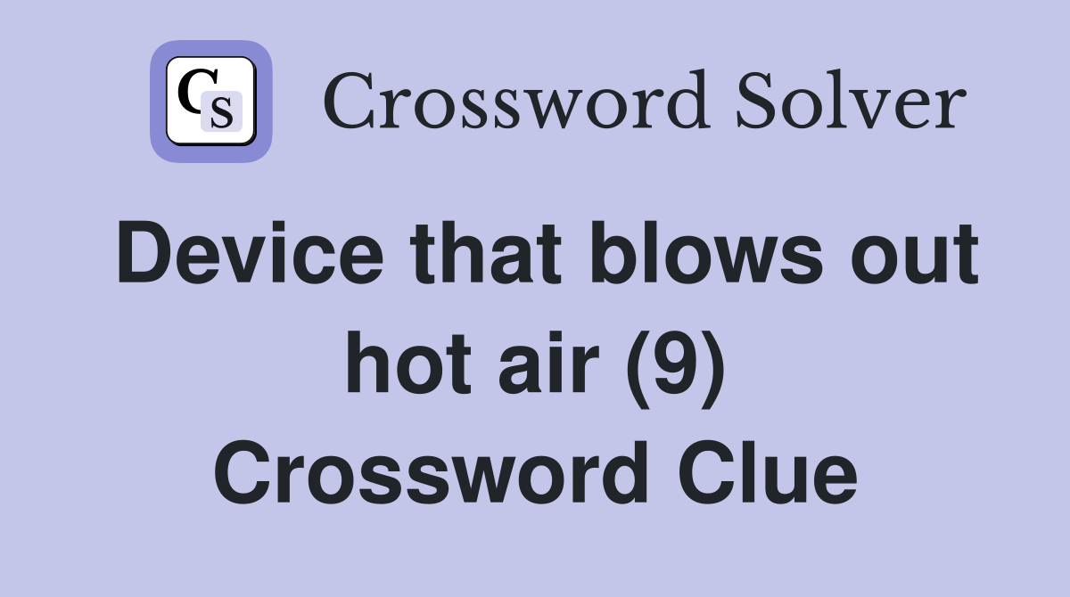 Device that blows out hot air (9) Crossword Clue
